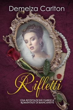Rifletti: Una Rivisitazione Fiabesca Romantasy di Biancaneve - Serie di storie d'amore fiabesche medievali, #16