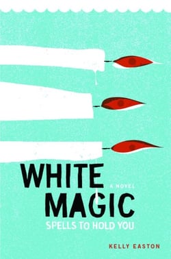 White Magic - Spells to Hold You, A Novel