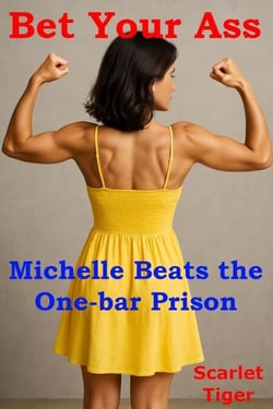 Bet Your Ass: Michelle Beats the One-bar Prison - Bet Your Ass: The One-bar Prison, #1