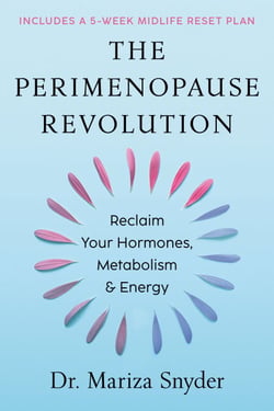 The Perimenopause Revolution - Reclaim Your Hormones, Metabolism &amp; Energy
