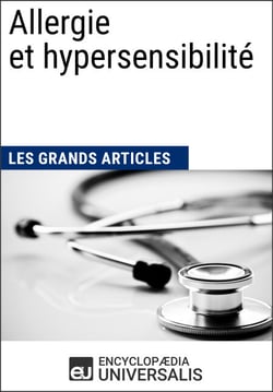 Allergie et hypersensibilité - Les Grands Articles d'Universalis
