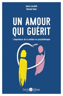 Un amour qui guérit - 2e édition - L'importance de la relation en psychothérapie