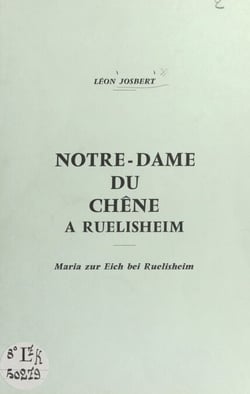Notre-Dame du Chêne à Ruelisheim - Maria zur Eich bei Ruelisheim