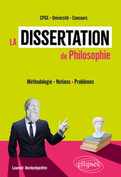 La dissertation de philosophie. - Méthodologie, notions et problèmes