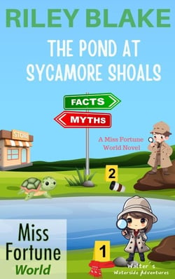 The Pond At Sycamore Shoals - Miss Fortune World: Walter's Waterside Adventures, #1