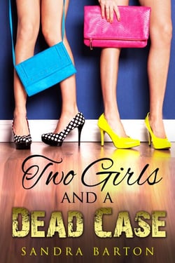 Two Girls and a Dead Case - Sarah and Monica Private Investigator Book 1