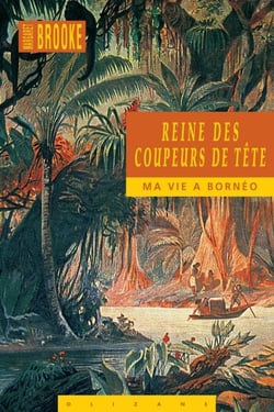 Reine des coupeurs de tête - Ma vie à Bornéo