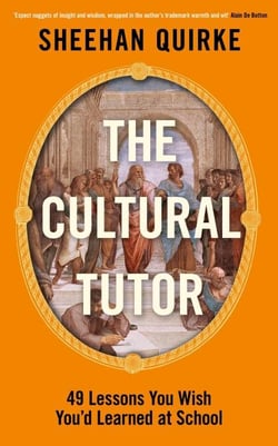 The Cultural Tutor - Forty-Nine Lessons You Wish You’d Learned at School