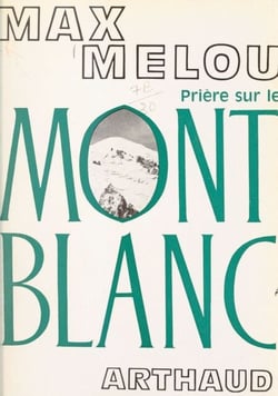 Prière sur le Mont Blanc - Chroniques de la montagne