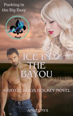 Ice in the Bayou: A Bayou Kings Hockey Novel - Bayou Kings, #1