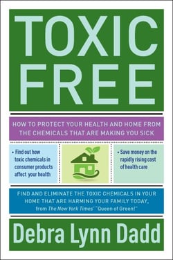 Toxic Free - How to Protect Your Health and Home from the Chemicals ThatAre Making You Sick