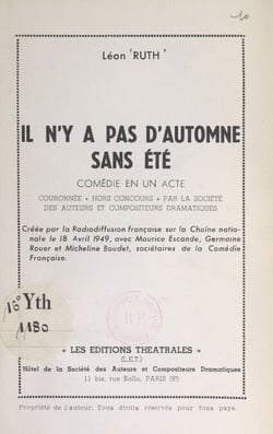 Il n'y a pas d'automne sans été - Comédie en un acte, créée par la Radiodiffusion française sur la chaîne nationale le 18 avril 1949, avec Maurice Escande, Germaine Rouer et Micheline Boudet, sociétaires de la Comédie française