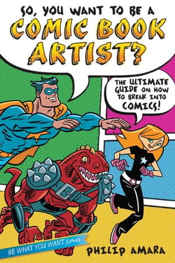 So, You Want to Be a Comic Book Artist? - The Ultimate Guide on How to Break Into Comics!