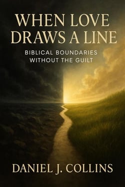 When Love Draws A Line: Biblical Boundaries Without the Guilt
