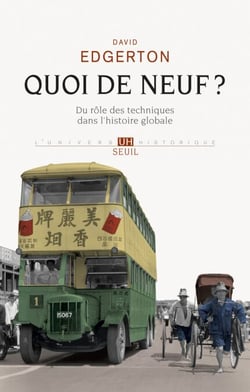 Quoi de neuf ?. Du rôle des techniques dans l'histoire globale - Du rôle des techniques dans l’histoire globale