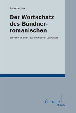 Der Wortschatz des Bündnerromanischen - Elemente zu einer rätoromanischen Lexikologie