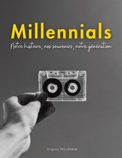 Millennials - Notre histoire, nos souvenirs, notre génération - Un voyage nostalgique à partager sans modération