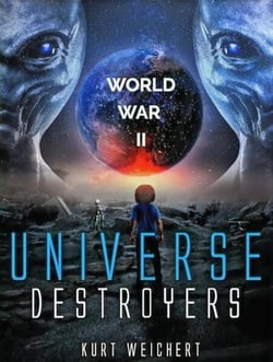 Universe Destroyers: World War 2 - Universe Destroyers, #1.1