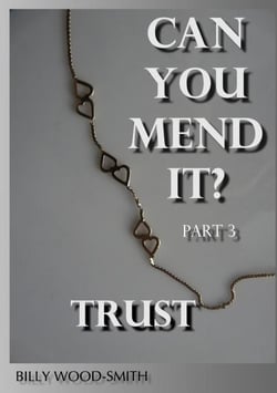 Can You Mend It? - Part 3: Trust - 'Can You Mend It?' Series, #3