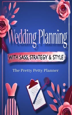 Wedding Planning With Sass, Strategy &amp; Style - The Pretty Petty Planner, #1