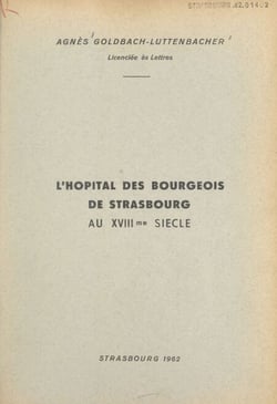 L'hôpital des Bourgeois de Strasbourg au XVIIIe siècle - Diplôme d'études supérieures, histoire moderne