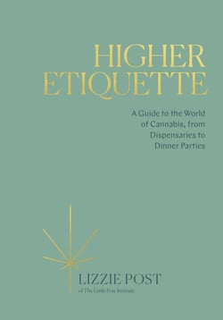 Higher Etiquette - A Guide to the World of Cannabis, from Dispensaries to Dinner Parties