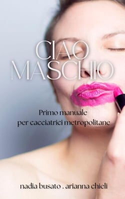 Ciao maschio - Survival tips per femmine ribelli, #1