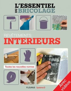 Revêtements intérieurs - Avec vidéos - L'essentiel du bricolage