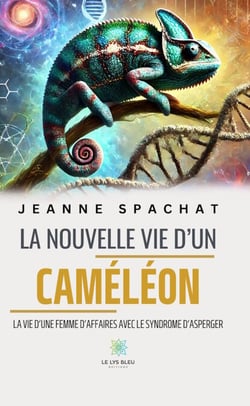 La nouvelle vie d’un caméléon - La vie d’une femme d’affaires avec le syndrome d’asperger