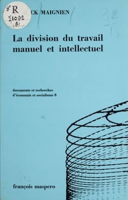 La division du travail manuel et intellectuel (8) - Et sa suppression dans le passage au communisme chez Marx et ses successeurs