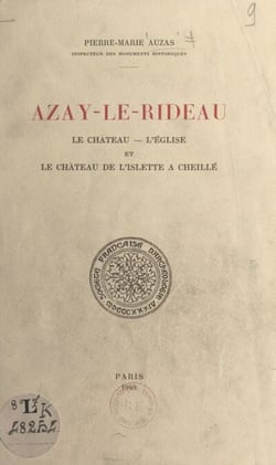 Azay-le-Rideau - Le château, l'église et le château de l'Islette à Cheillé. Extrait du Congrès archéologique de France, 106e session, Tours, 1949