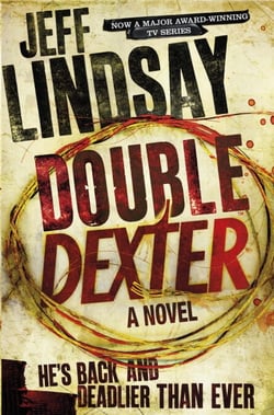 Double Dexter - The GRIPPING thriller that's inspired the Showtime series DEXTER: ORIGINAL SIN and DEXTER: RESURRECTION (Book Six)