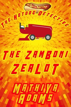The Zamboni Zealot - The Hot Dog Detective - A Denver Detective Cozy Mystery, #26