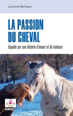 La passion du cheval - Enquête sur une histoire d’amour et de violence