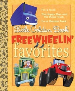 Little Golden Book Freewheelin Favorites - I'm a Truck; The Happy Man and His Dump Truck; I'm a Monster Truck