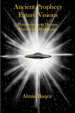 Ancient Prophecy Future Visions - Premonitions in Dreams Visions and Prophecies