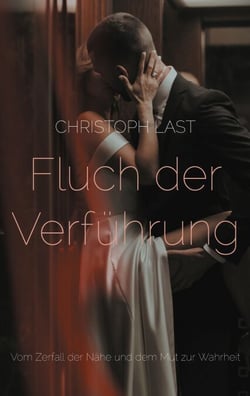 Fluch der Verführung - Vom Zerfall der Nähe und dem Mut zur Wahrheit