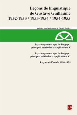 Leçons de linguistique de Gustave Guillaume 1952-1953, 1953-1954, 1954-1955. Volume 31. Psycho-systématique du langage : principes, méthodes et applications V. Leçons de l’année 1954-1955
