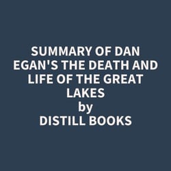 Summary of Dan Egan's The Death and Life of the Great Lakes