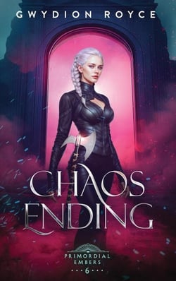 Chaos Ending - Primordial Embers, #6