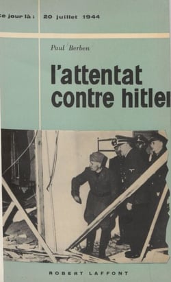 L'attentat contre Hitler - 20 juillet 1944
