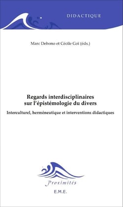 Regards interdisciplinaires sur l'épistémologie du divers - Interculturel, herméneutique et interventions didactiques