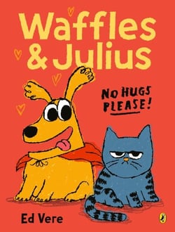 Waffles and Julius: No Hugs Please - A brilliantly funny new picture book series from an award-winning creator