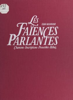 Les faïences parlantes - Chansons, inscriptions, proverbes, rébus