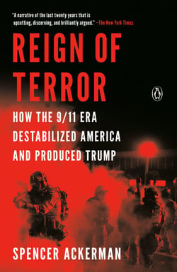 Reign of Terror - How the 9/11 Era Destabilized America and Produced Trump