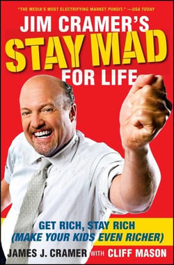 Jim Cramer's Stay Mad for Life - Get Rich, Stay Rich (Make Your Kids Even Richer)