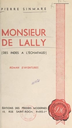 Monsieur de Lally - Des Indes à l'échafaud