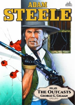 Adam Steele 45: The Outcasts - Adam Steele, #45