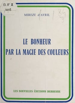 Le bonheur, par la magie des couleurs
