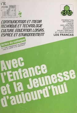 9e plan et aménagement du territoire : place de l'enfant et de l'adolescent - Actes du colloque Fédération nationale laïque des centres de loisirs éducatifs pour l'enfance et l'adolescence, 15 janvier 1983